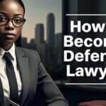 How to Become a Criminal Defense Lawyer