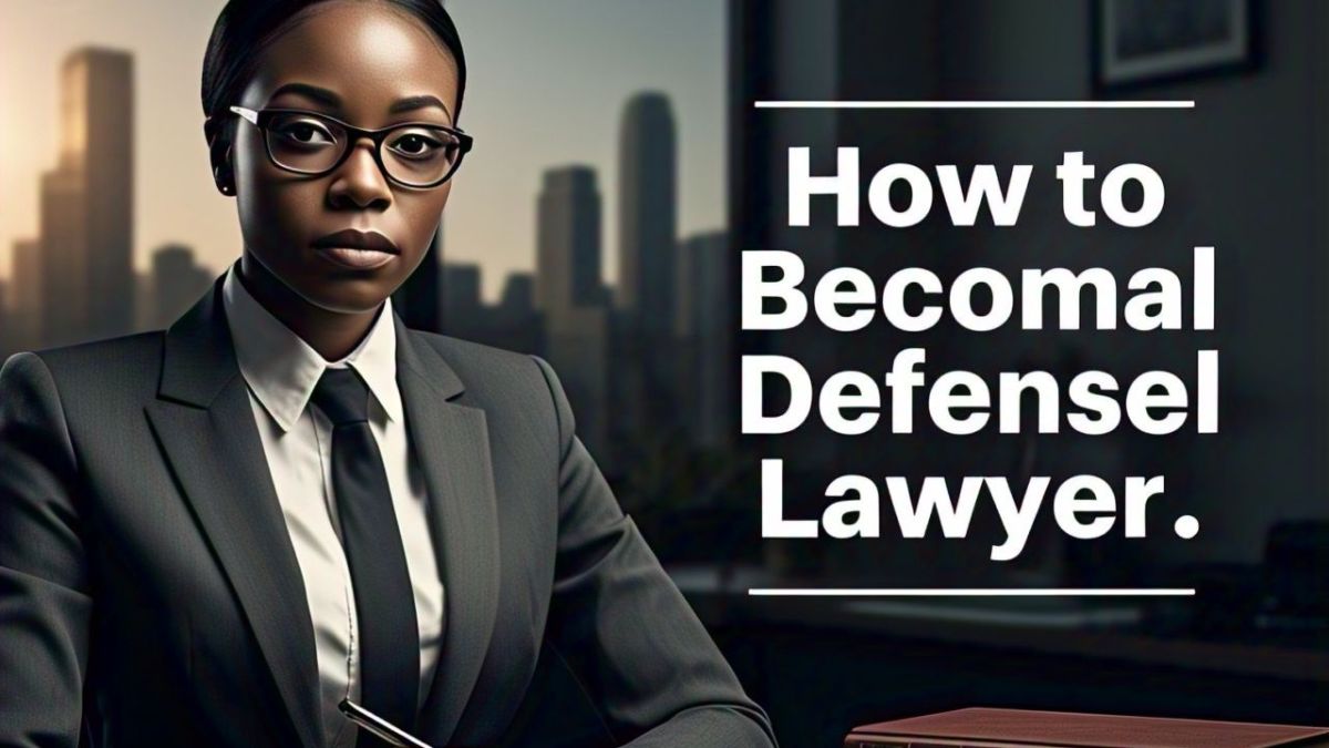 How to Become a Criminal Defense Lawyer